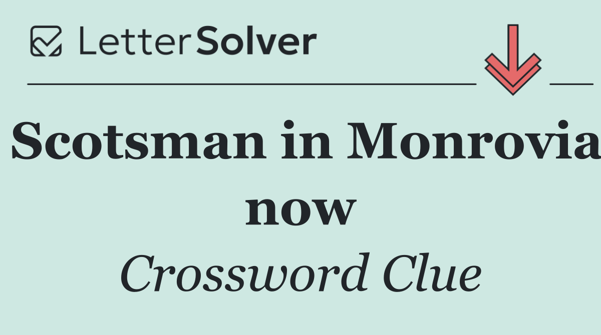 Scotsman in Monrovia now