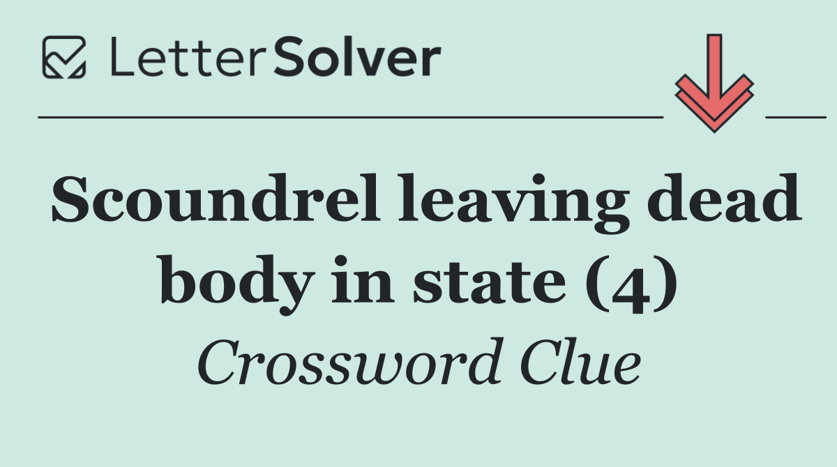 Scoundrel leaving dead body in state (4)