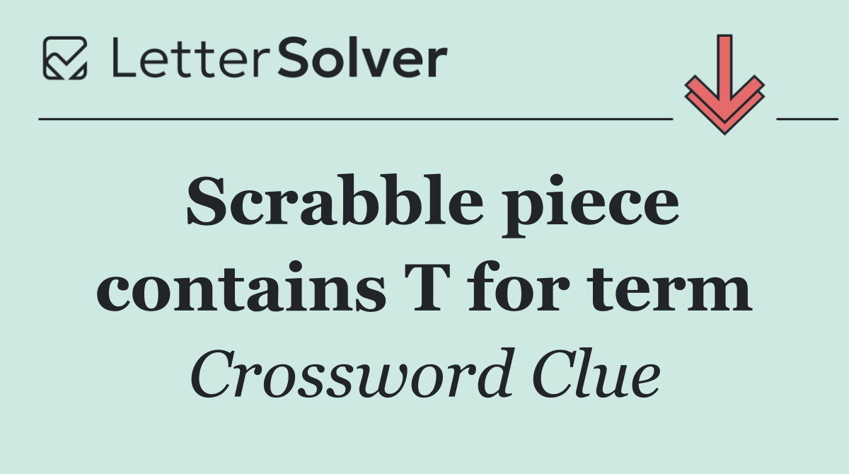 Scrabble piece contains T for term