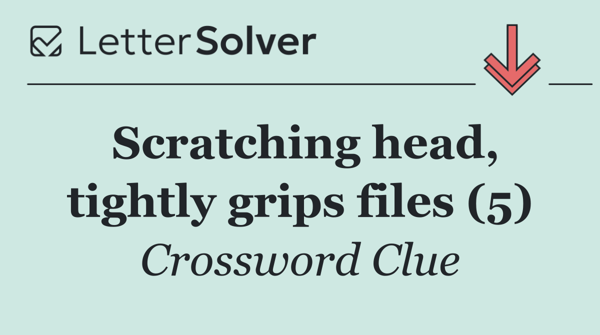 Scratching head, tightly grips files (5)