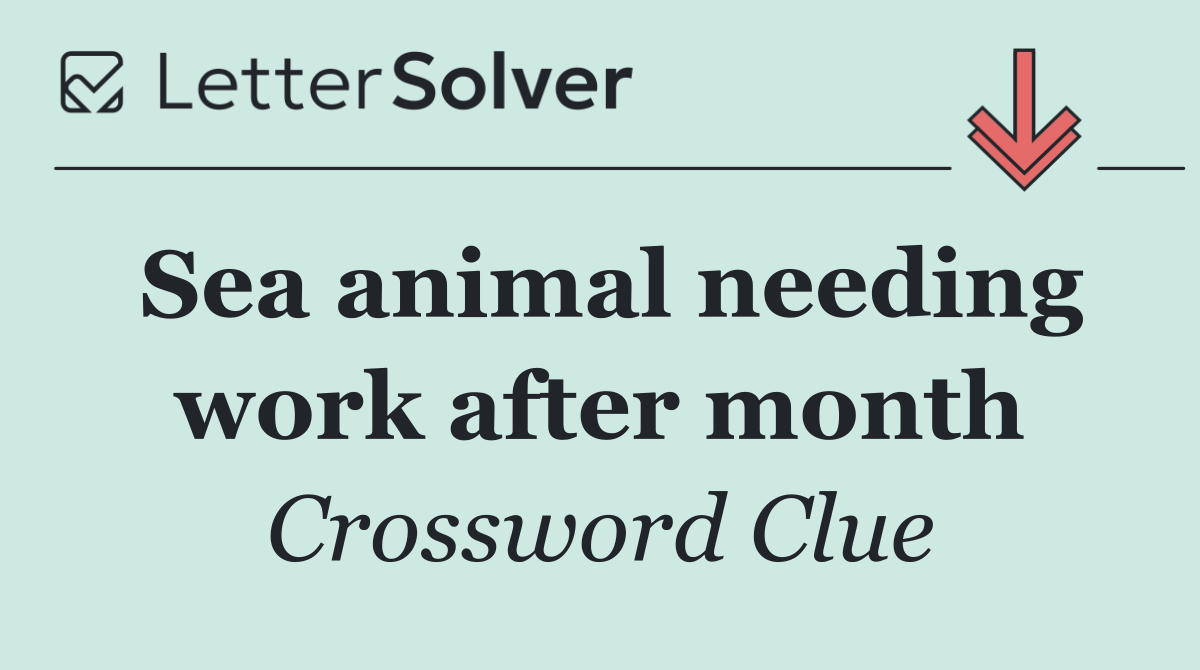 Sea animal needing work after month