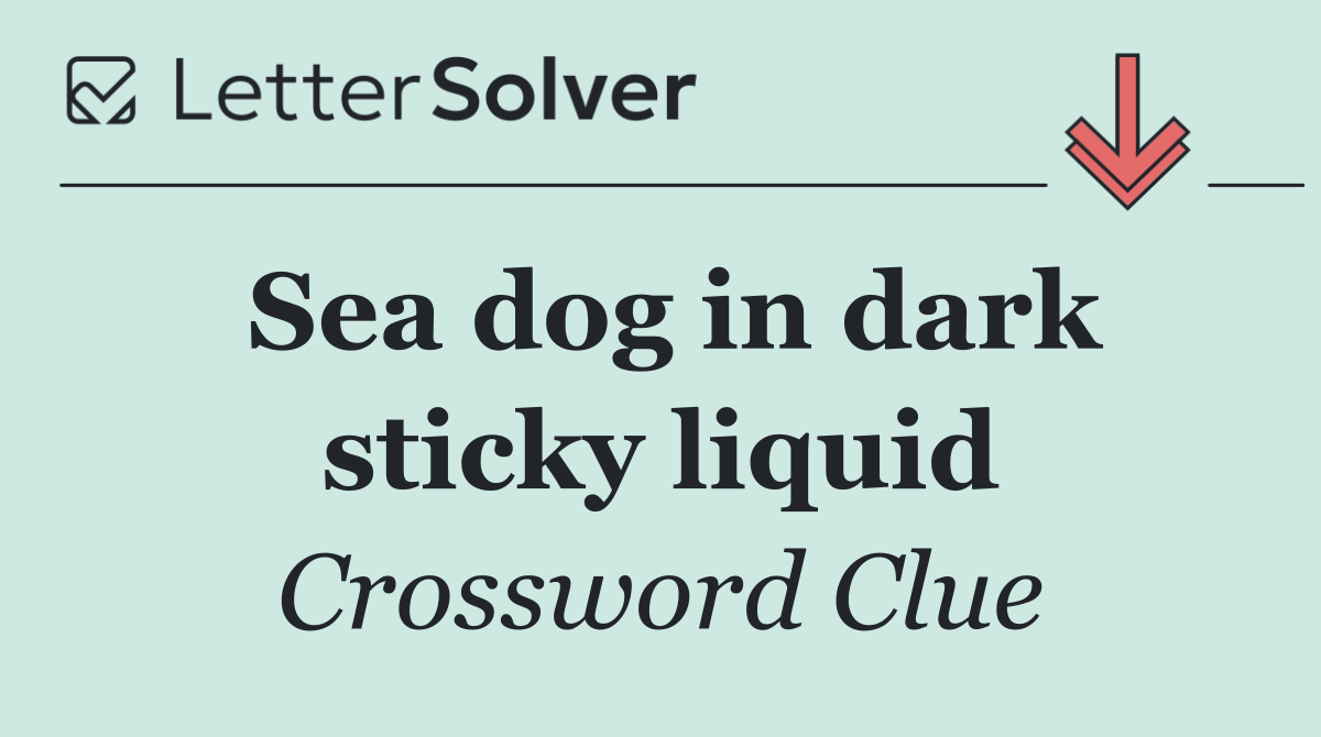 Sea dog in dark sticky liquid