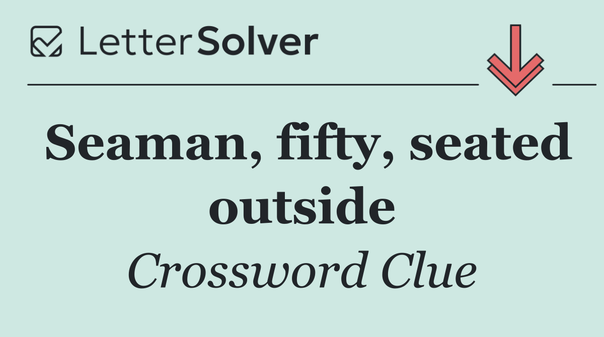 Seaman, fifty, seated outside