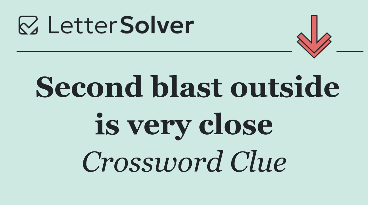 Second blast outside is very close