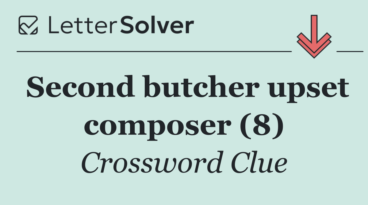 Second butcher upset composer (8)