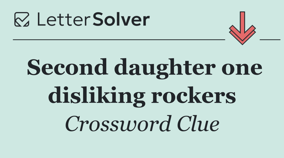 Second daughter one disliking rockers