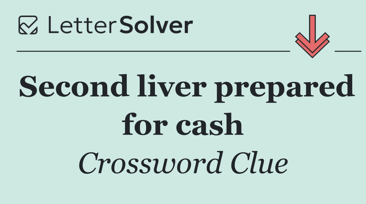 Second liver prepared for cash