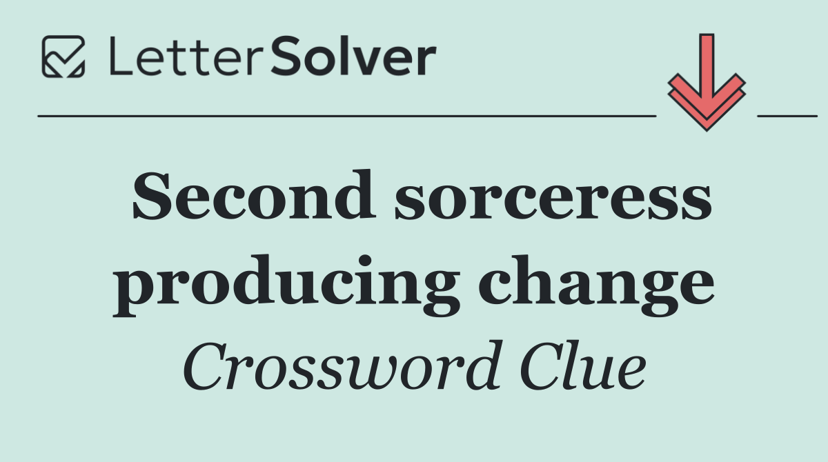 Second sorceress producing change