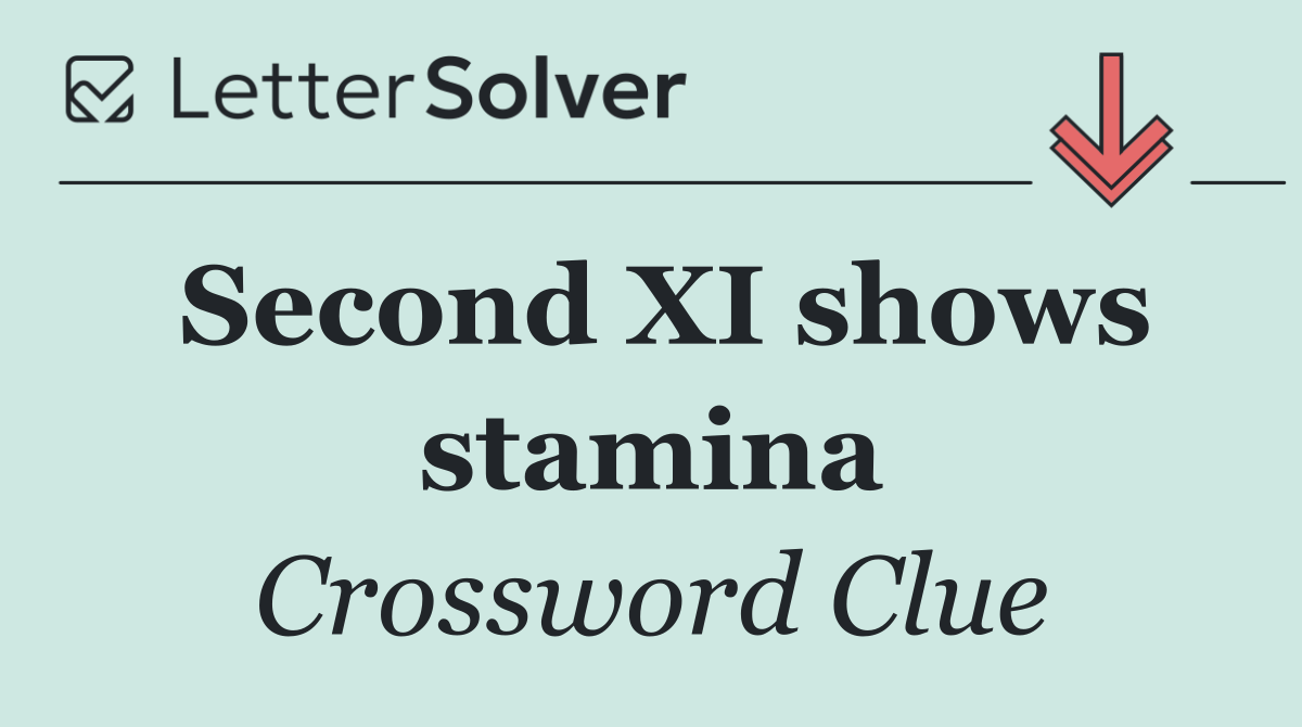 Second XI shows stamina