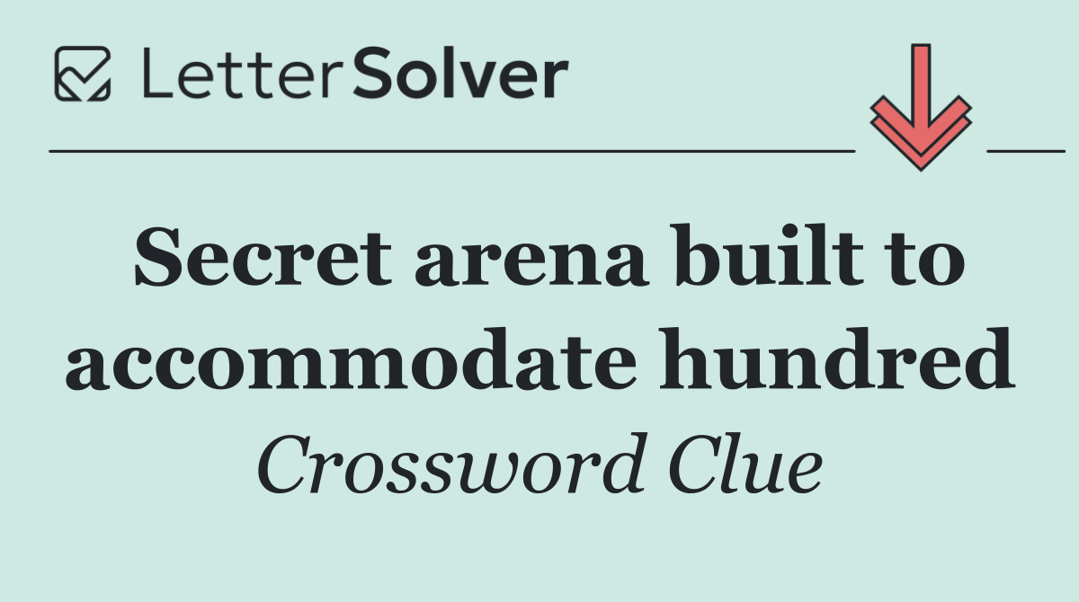 Secret arena built to accommodate hundred