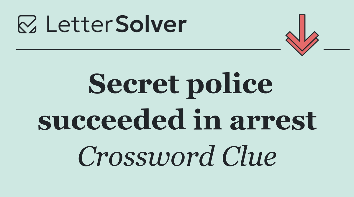 Secret police succeeded in arrest