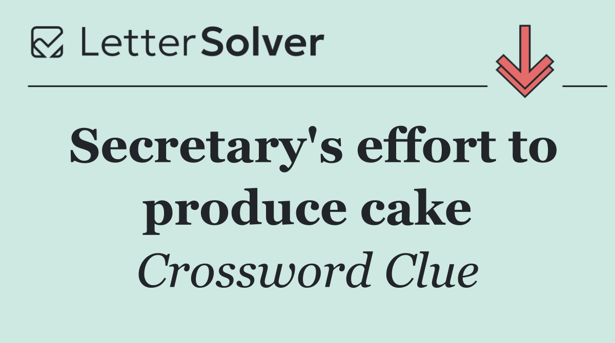 Secretary's effort to produce cake