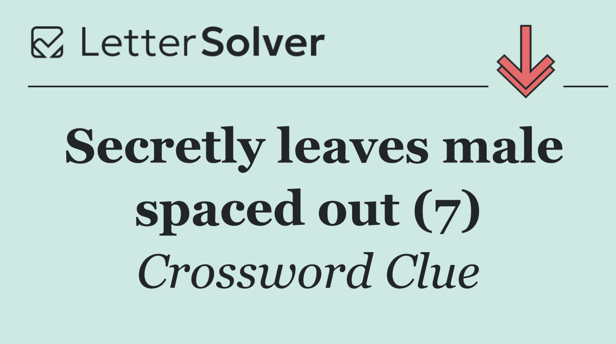 Secretly leaves male spaced out (7)