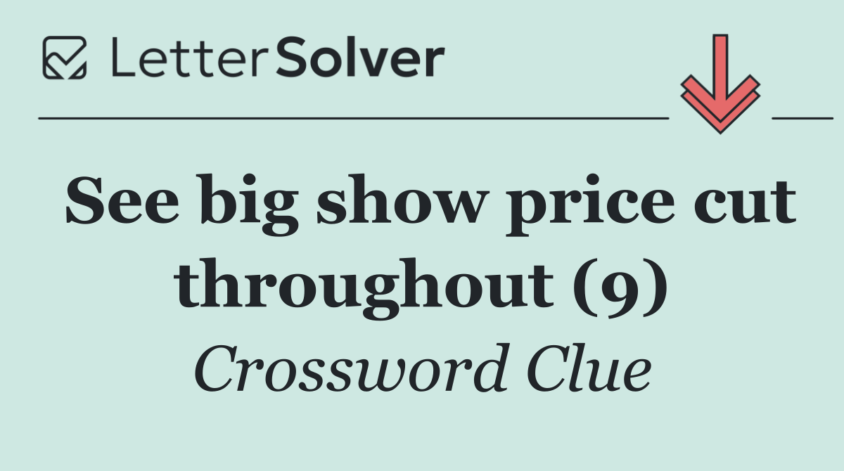 See big show price cut throughout (9)
