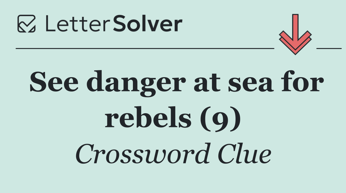 See danger at sea for rebels (9)