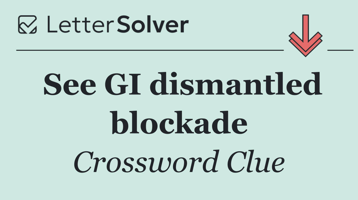 See GI dismantled blockade