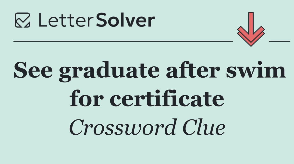 See graduate after swim for certificate