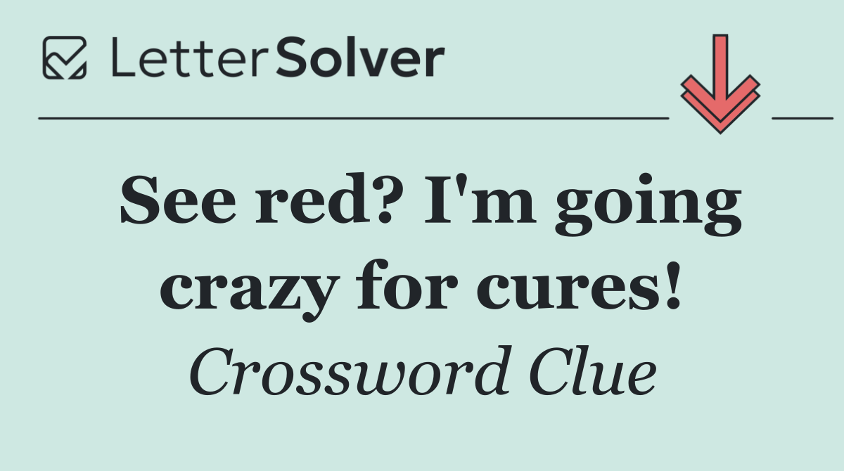 See red? I'm going crazy for cures!