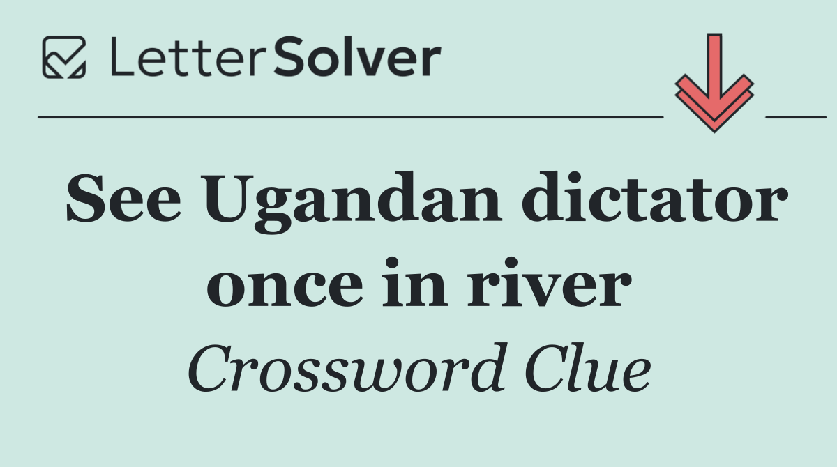 See Ugandan dictator once in river