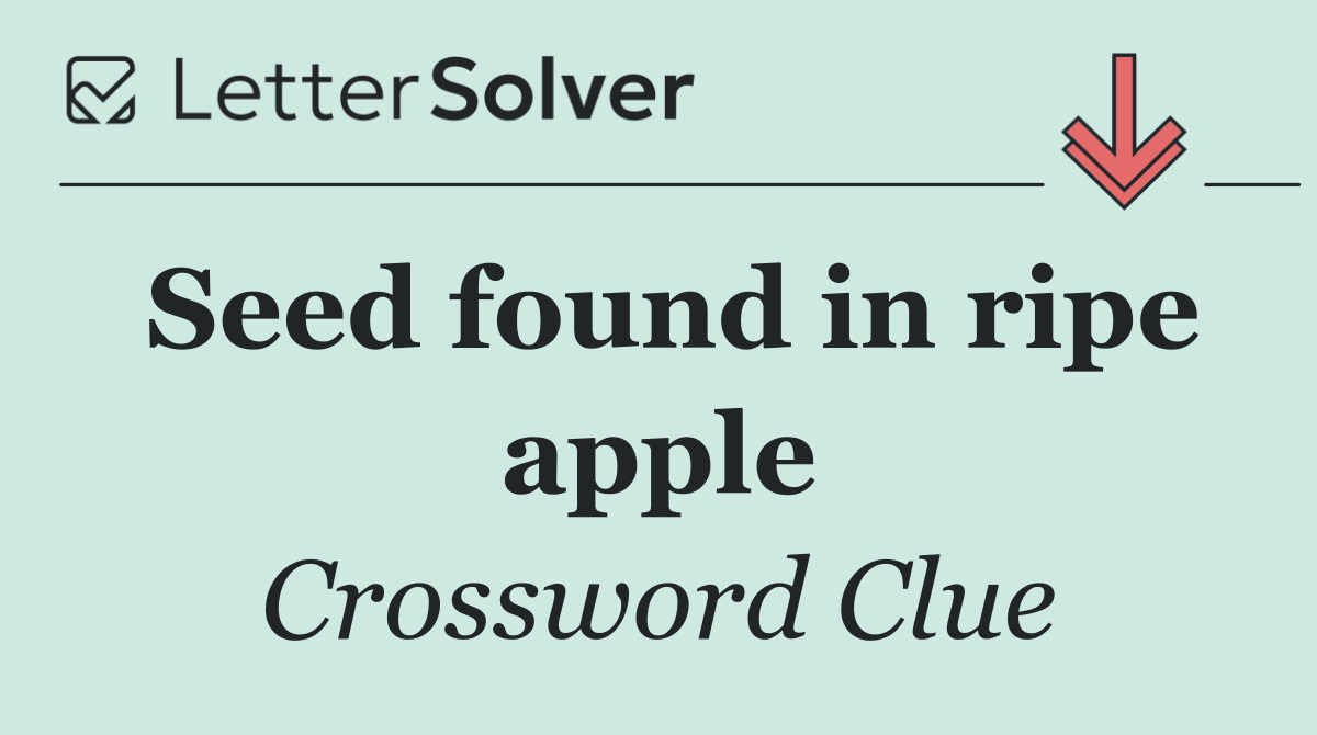 Seed found in ripe apple