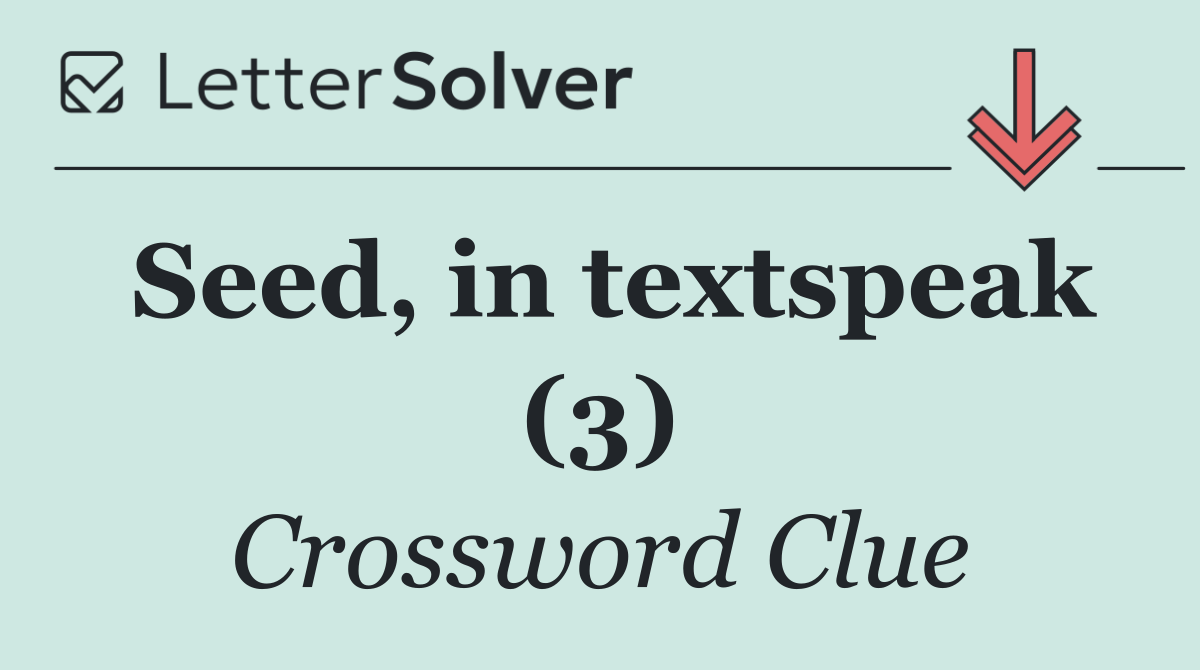 Seed, in textspeak (3)