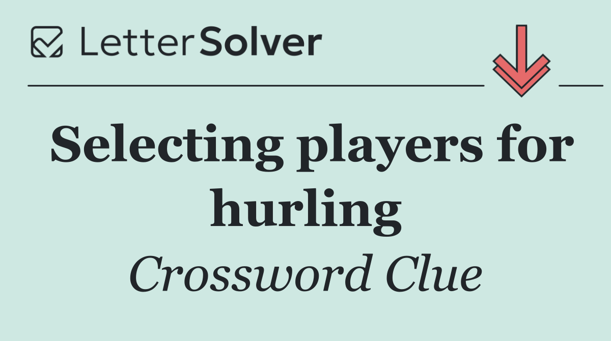 Selecting players for hurling