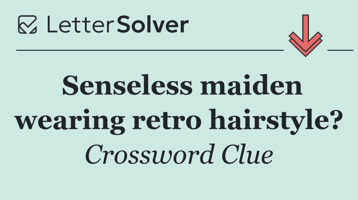 Senseless maiden wearing retro hairstyle?