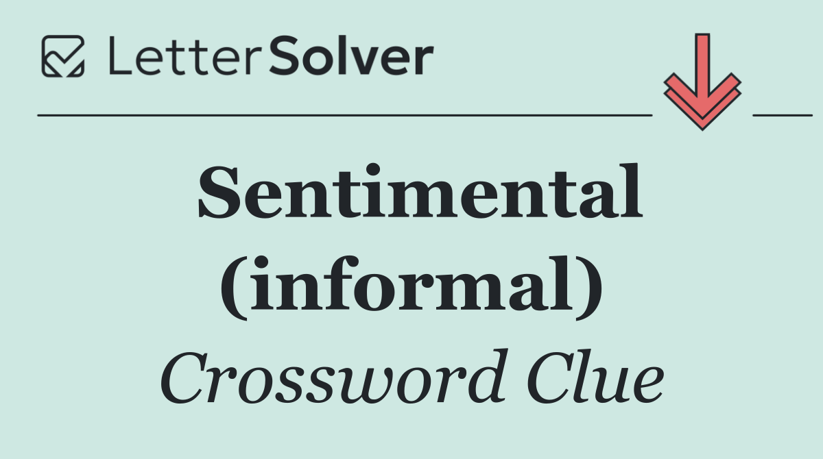 Sentimental (informal)