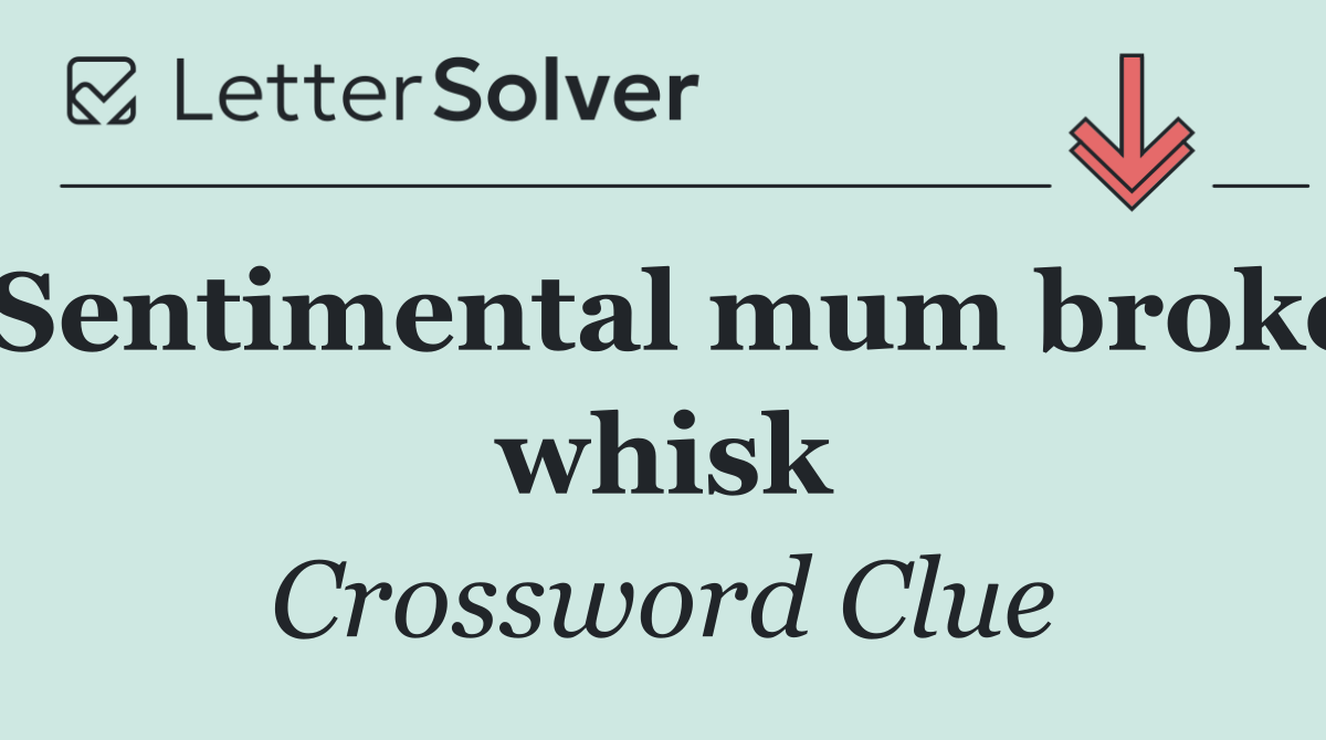 Sentimental mum broke whisk