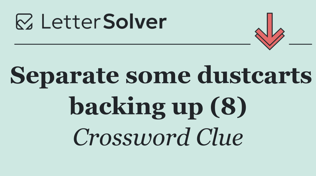 Separate some dustcarts backing up (8)