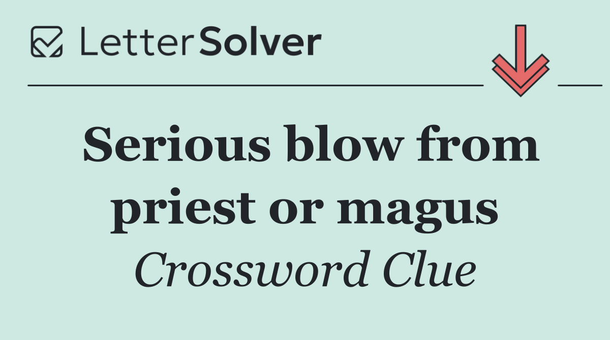 Serious blow from priest or magus