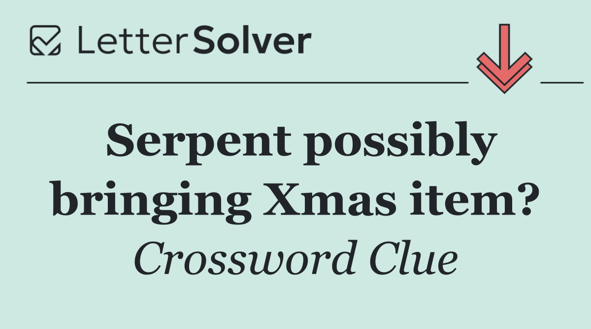 Serpent possibly bringing Xmas item?