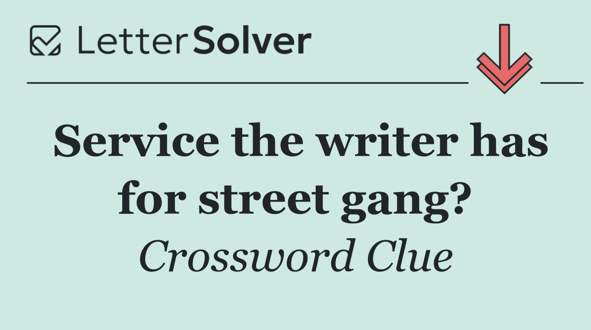 Service the writer has for street gang?