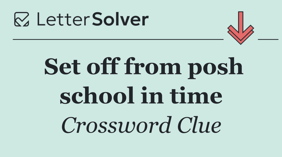 Set off from posh school in time
