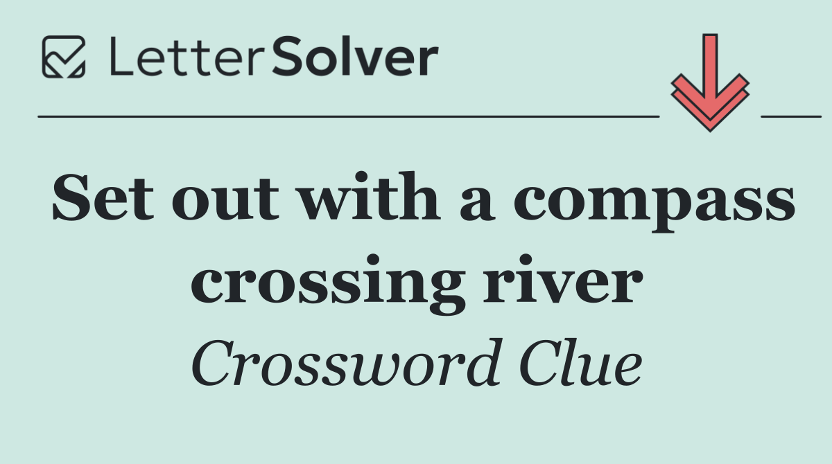 Set out with a compass crossing river