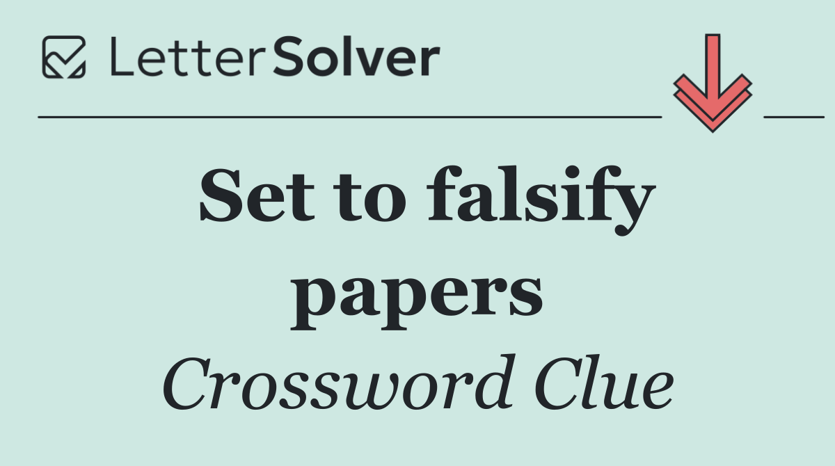 Set to falsify papers