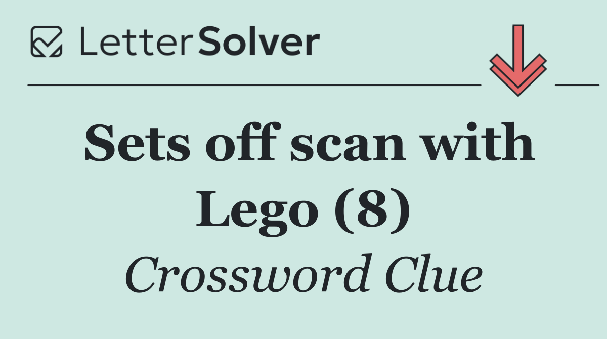 Sets off scan with Lego (8)