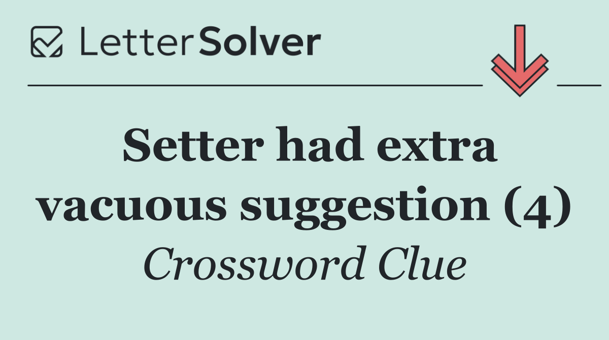 Setter had extra vacuous suggestion (4)
