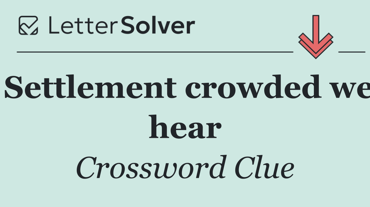 Settlement crowded we hear