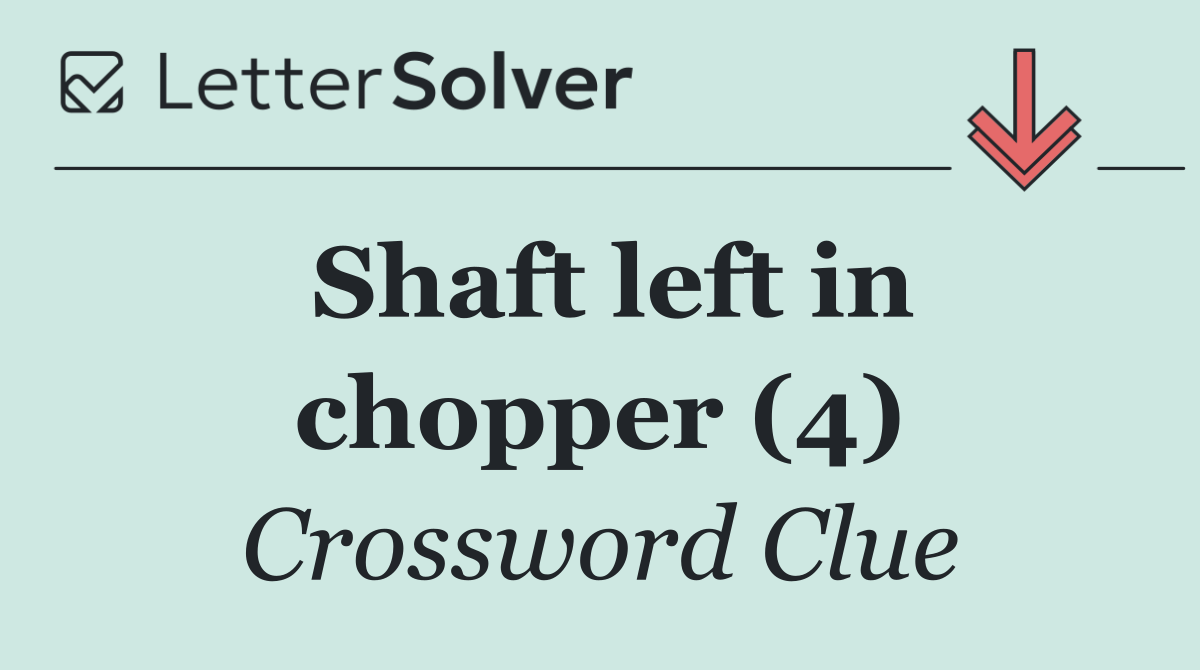 Shaft left in chopper (4)