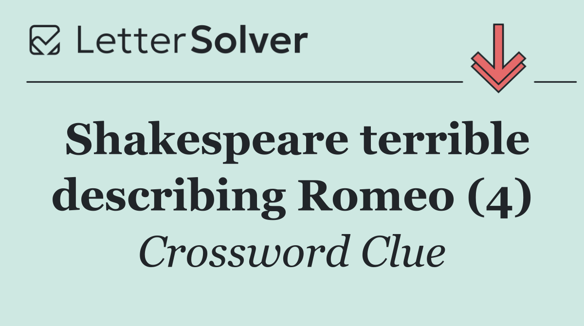 Shakespeare terrible describing Romeo (4)