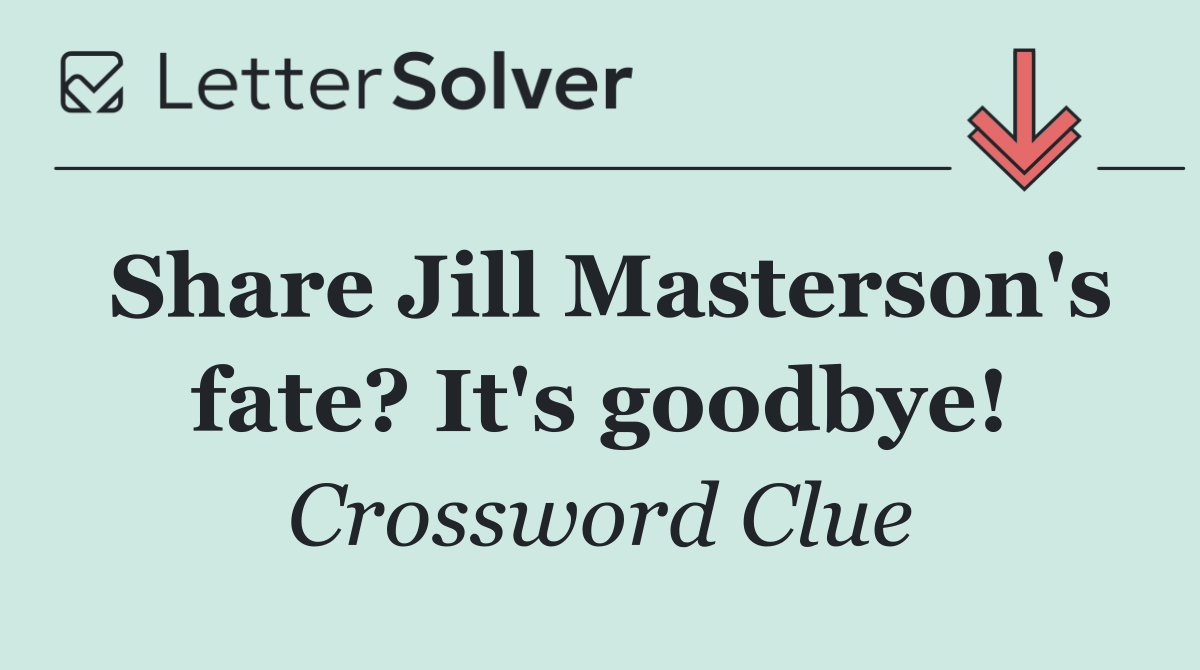Share Jill Masterson's fate? It's goodbye!