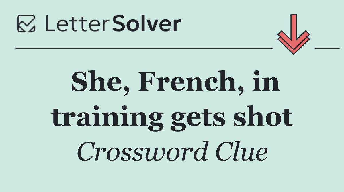 She, French, in training gets shot