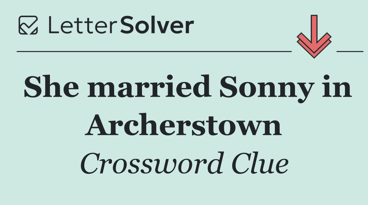 She married Sonny in Archerstown