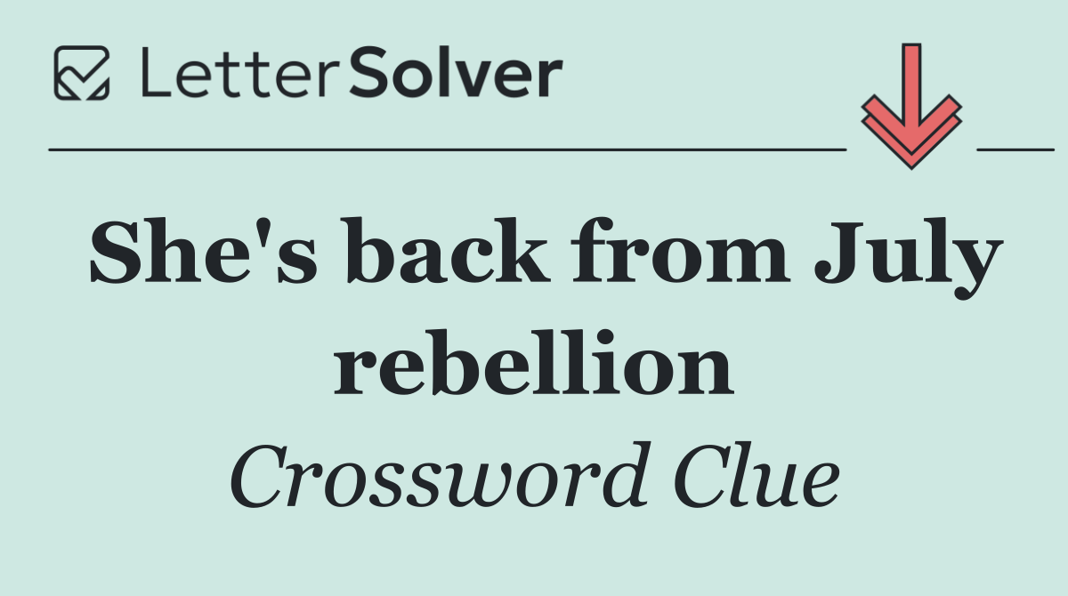 She's back from July rebellion