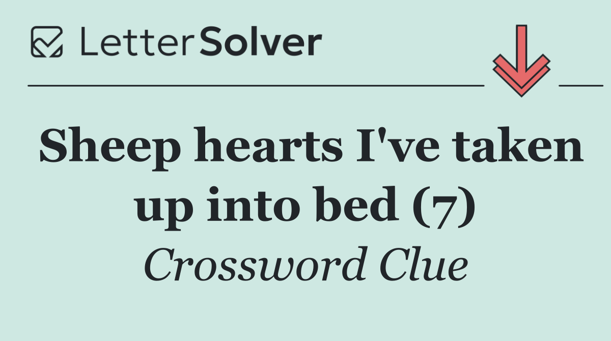 Sheep hearts I've taken up into bed (7)