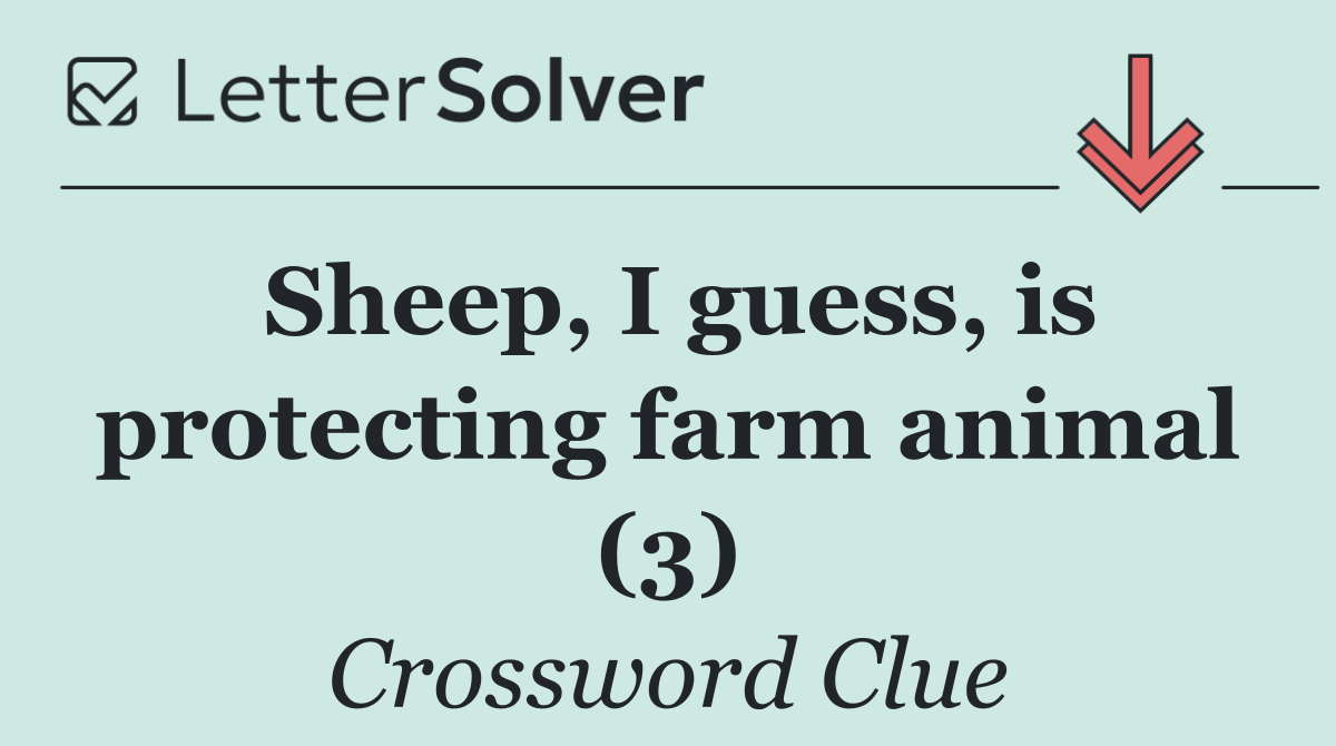Sheep, I guess, is protecting farm animal (3)
