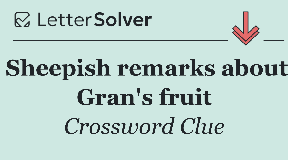 Sheepish remarks about Gran's fruit