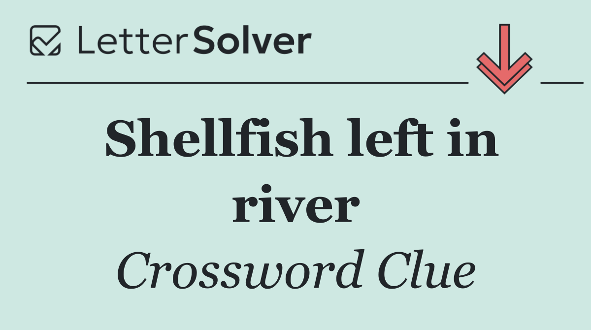 Shellfish left in river