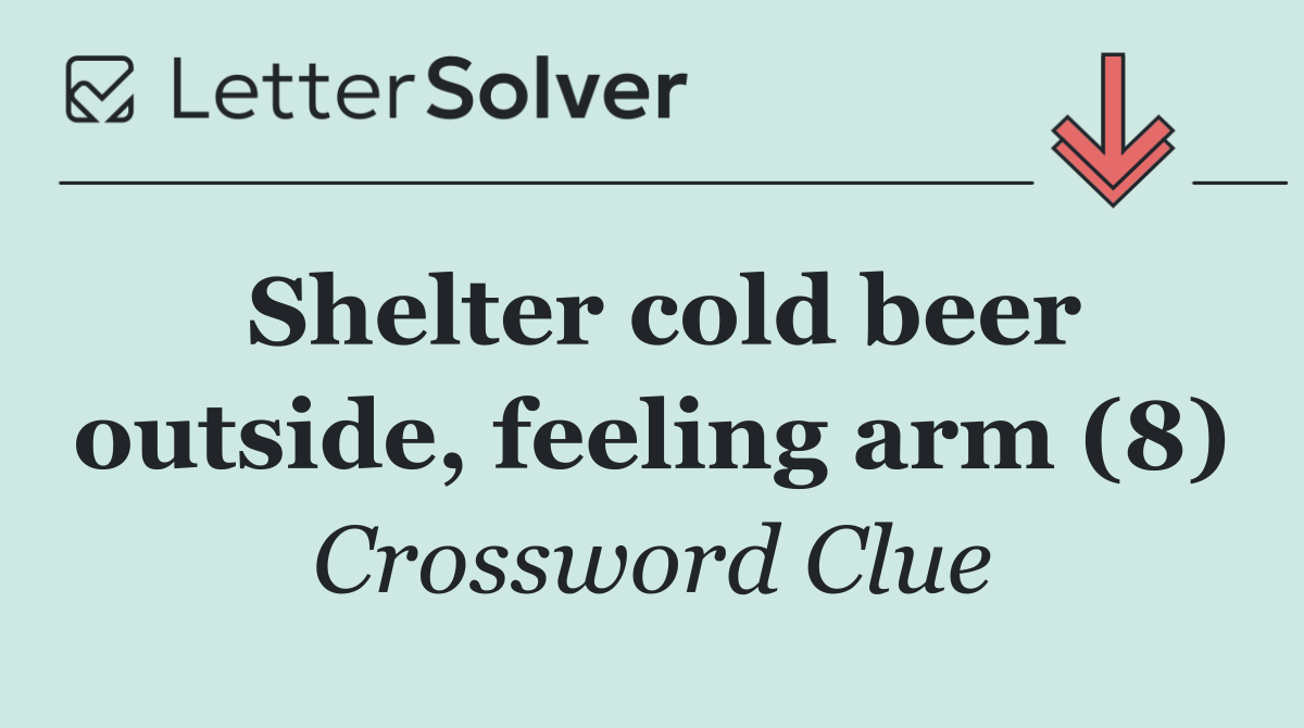Shelter cold beer outside, feeling arm (8)